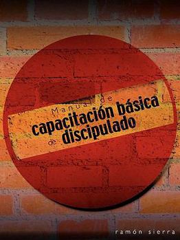 Paperback MANUAL DE CAPACITACION BASICA DE DISCIPULADO / Basic Training Manual for Discipleship (Spanish Edition) [Spanish] Book