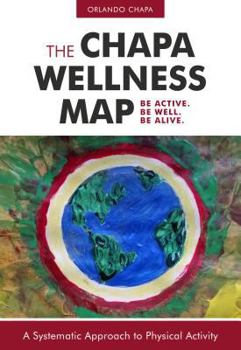 Paperback The Chapa Wellness Map: A Systematic Approach to Physical Activity Book