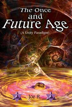 Paperback The Once and Future Age (a Unity Paradigm) Book