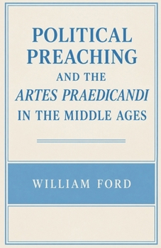 Paperback Political Preaching and the Artes Praedicandi in the Middle Ages Book