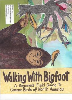Perfect Paperback Walking With Bigfoot - A Beginners Field Guide to Common Birds of North America Book