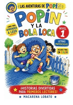 POPÍN Y LA BOLA LOCA | Las Aventuras de Popín: Cuento para aprender a leer en mayúsculas · Nivel 1 · Primeros lectores (Spanish Edition)