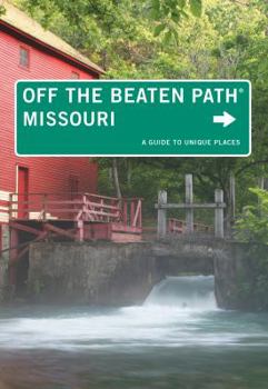 Missouri: A Guide to Unique Places - Book  of the Off the Beaten Path
