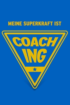 Paperback Meine Superkraft ist Coaching: Buch als Geschenk f?r Coaches, Geschenkidee f?r den Coach (Notizbuch) [German] Book