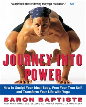 Paperback Journey Into Power: How to Sculpt Your Ideal Body, Free Your True Self, and Transform Your Life with Yoga Book