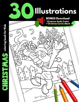 Christmas Coloring Book For Kids: 30 Christmas Illustrations For Children Toddler Boys and Girls Coloring Pages Printed On One Side, Safe For Markers Cartoon Santa Elves Snowman and Winter Animals