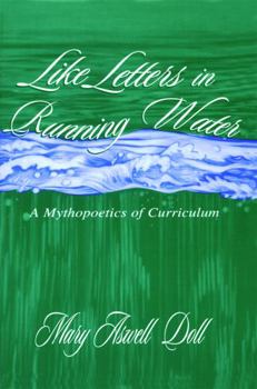 Paperback Like Letters in Running Water: A Mythopoetics of Curriculum Book