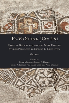 Paperback Ve-'Ed Ya'aleh (Gen 2: 6), volume 1: Essays in Biblical and Ancient Near Eastern Studies Presented to Edward L. Greenstein Book