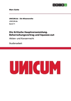 Paperback Die Kritische Hauptversammlung. Beherrschungsvertrag und Squeeze-out: Aktien- und Konzernrecht [German] Book