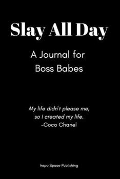 Paperback Slay All Day: A Journal for Boss Babes Book