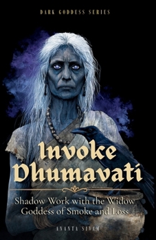 Paperback Invoke Dhumavati: Shadow Work with the Widow Goddess of Smoke and Loss Book