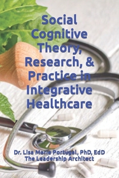 Paperback Social Cognitive Theory, Research, & Practice in Integrative Healthcare Book