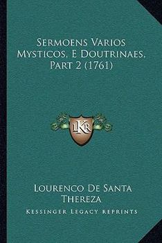 Paperback Sermoens Varios Mysticos, E Doutrinaes, Part 2 (1761) [Portuguese] Book