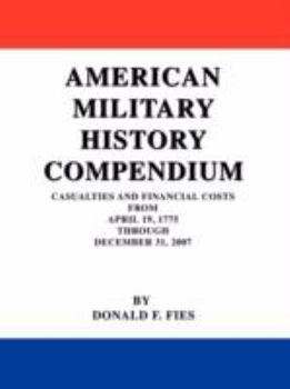 Paperback American Military History Compendium: Casualties and Financial Costs from April 19, 1775 Through December 31, 2007 Book