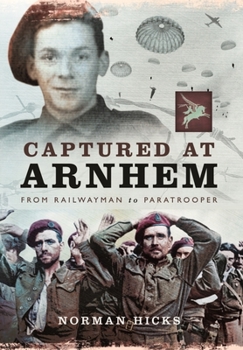 Paperback Captured at Arnhem: From Railwayman to Paratrooper Book