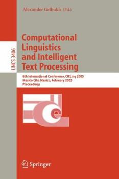 Paperback Computational Linguistics and Intelligent Text Processing: 6th International Conference, Cicling 2005, Mexico City, Mexico, February 13-19, 2005, Proc Book