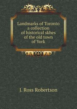 Paperback Landmarks of Toronto a collection of historical skhes of the old town of York Book