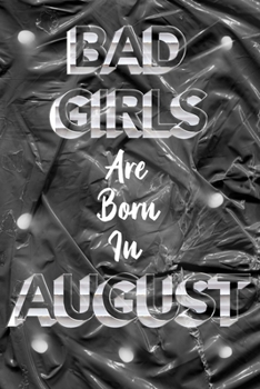 Paperback BAD GIRLS Born In August: Birthday For Women Friend Or Coworker August Birthday Gift - Funny Gag Gift - Funny Birthday Gift - Born In August Book