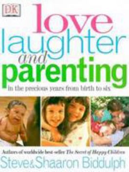 Paperback Love, laughter and parenting : in the years from birth to six Book