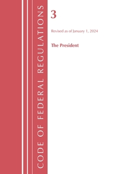 Paperback Code of Federal Regulations, Title 03 The President, Revised as of January 1, 2024 Book