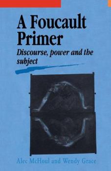 Hardcover A Foucault Primer: Discourse, Power And The Subject Book