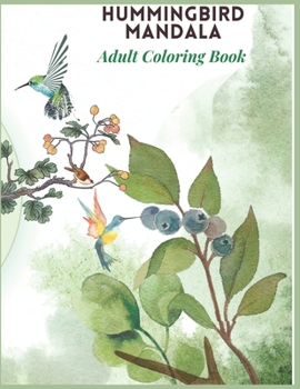Paperback Hummingbird Mandala Adult Coloring Book: enjoy the endlessly Book