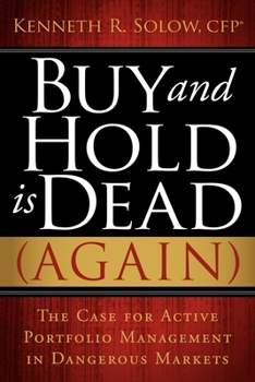 Paperback Buy and Hold Is Dead (Again): The Case for Active Portfolio Management in Dangerous Markets Book