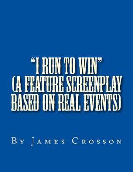 Paperback "I Run to Win" (screenplay based on true story): By James Crosson Book