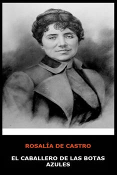 Rosalia de Castro - El Caballero de las Botas Azules (Spanish Edition)