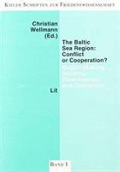 Paperback The Baltic Sea Region: Conflict Or Cooperation?: Region-making, Security, Disarmament And Conversion (Kieler Schriften zur Friedenswissenschaft) Book