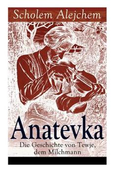 Paperback Anatevka: Die Geschichte von Tewje, dem Milchmann: Ein Klassiker der jiddischen Literatur Book