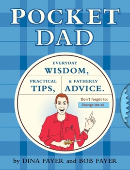 Paperback Pocket Dad: Everyday Wisdom, Practical Tips, & Fatherly Advice Book