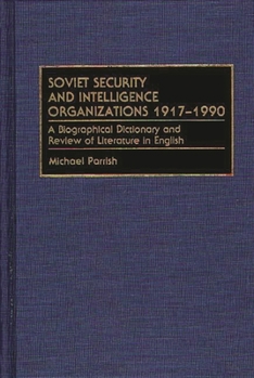 Hardcover Soviet Security and Intelligence Organizations 1917-1990: A Biographical Dictionary and Review of Literature in English Book