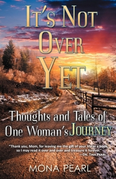 Paperback It's Not Over Yet: Thoughts and Tales of One Woman's Journey Book