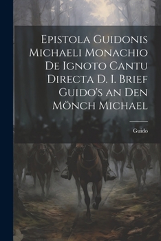 Paperback Epistola Guidonis Michaeli Monachio de Ignoto Cantu Directa d. I. Brief Guido's an den Mönch Michael Book