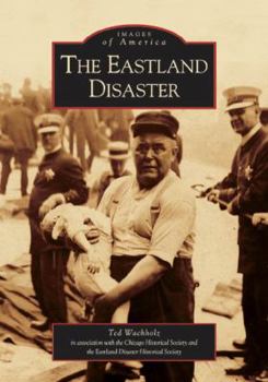 The Eastland Disaster - Book  of the Images of America: Illinois
