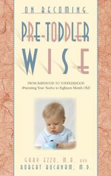 Paperback On Becoming Pre-Toddlerwise: From Babyhood to Toddlerhood (Parenting Your Twelve to Eighteen Month Old) Book