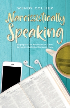 Paperback Narcissistically Speaking: Helping Christian Women who are so over Narcissistically Abusive Men Identify them Book