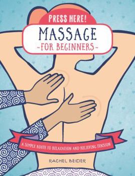 Hardcover Press Here! Massage for Beginners: A Simple Route to Relaxation and Relieving Tension Book