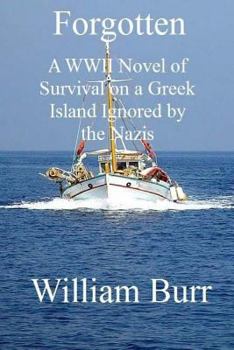 Paperback Forgotten: A WWII Novel of Survival on a Greek Island Ignored by the Nazis Book