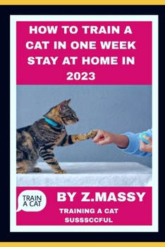 Paperback How to Train a Cat in One Week Stay at Home in 2023: Cat Training Book