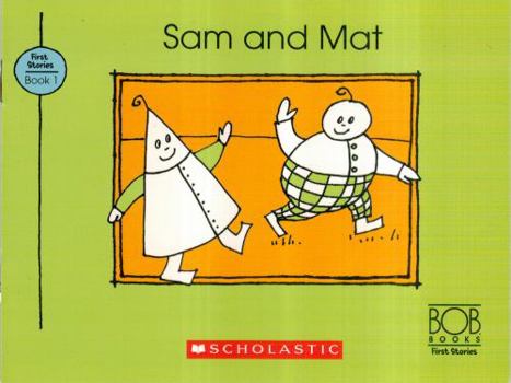 Sam and Mat - Book #1 of the Bob Books First Stories