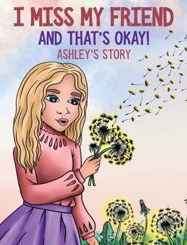 Hardcover I Miss My Friend And That's Okay: Ashley's Story [Large Print] Book