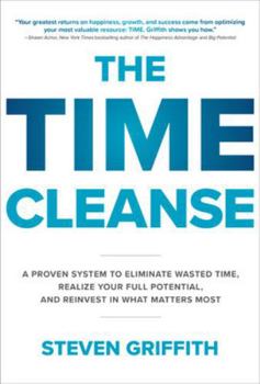 Hardcover The Time Cleanse: A Proven System to Eliminate Wasted Time, Realize Your Full Potential, and Reinvest in What Matters Most Book