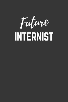 Future Internist Notebook: Lined Journal (Gift for Aspiring Internist), 120 Pages, 6 x 9, Matte Finish