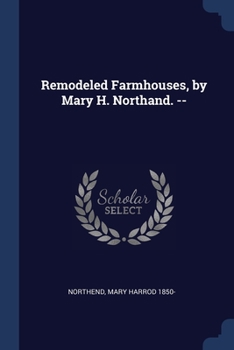 Paperback Remodeled Farmhouses, by Mary H. Northand. -- Book