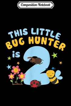 Composition Notebook: 2nd Birthday This Little Bug Hunter is 2 Funny Kids Gift Journal/Notebook Blank Lined Ruled 6x9 100 Pages