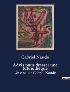 Paperback Advis pour dresser une bibliothèque: Un essai de Gabriel Naudé [French] Book