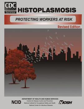 Paperback Histoplasmosis: Protecting Workers at Risk Book