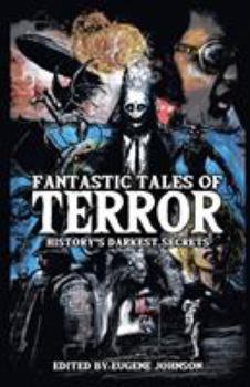 Paperback Fantastic Tales of Terror: History's Darkest Secrets Book